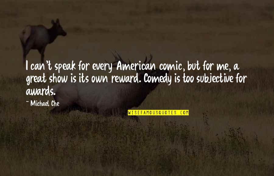 I Can't Speak Quotes By Michael Che: I can't speak for every American comic, but