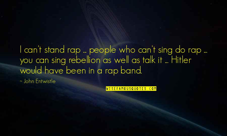 I Can't Stand You Quotes By John Entwistle: I can't stand rap ... people who can't