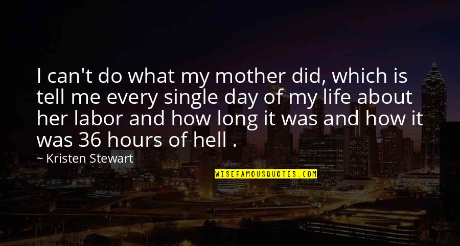 I Can't Tell Her Quotes By Kristen Stewart: I can't do what my mother did, which