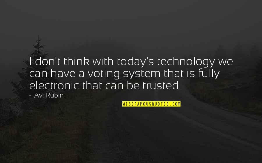 I Can't Think Quotes By Avi Rubin: I don't think with today's technology we can