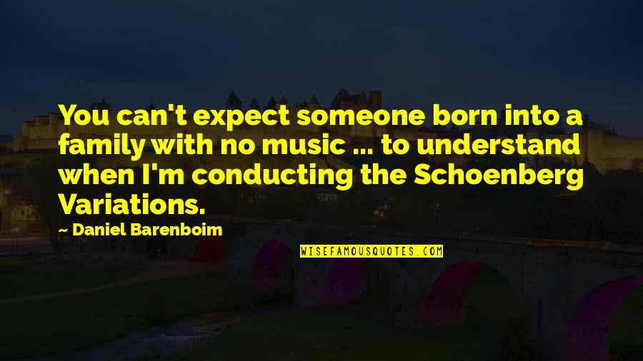 I Can't Understand You Quotes By Daniel Barenboim: You can't expect someone born into a family