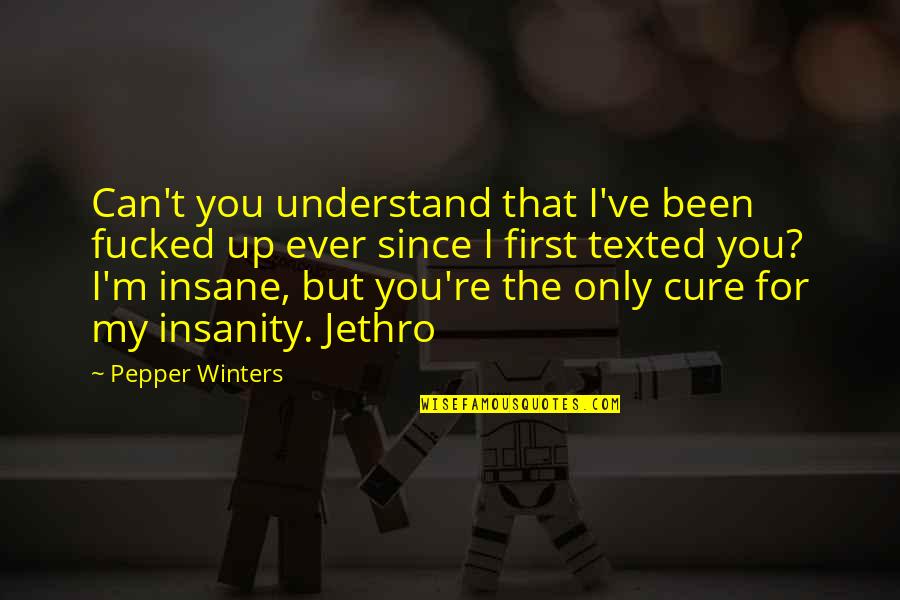 I Can't Understand You Quotes By Pepper Winters: Can't you understand that I've been fucked up