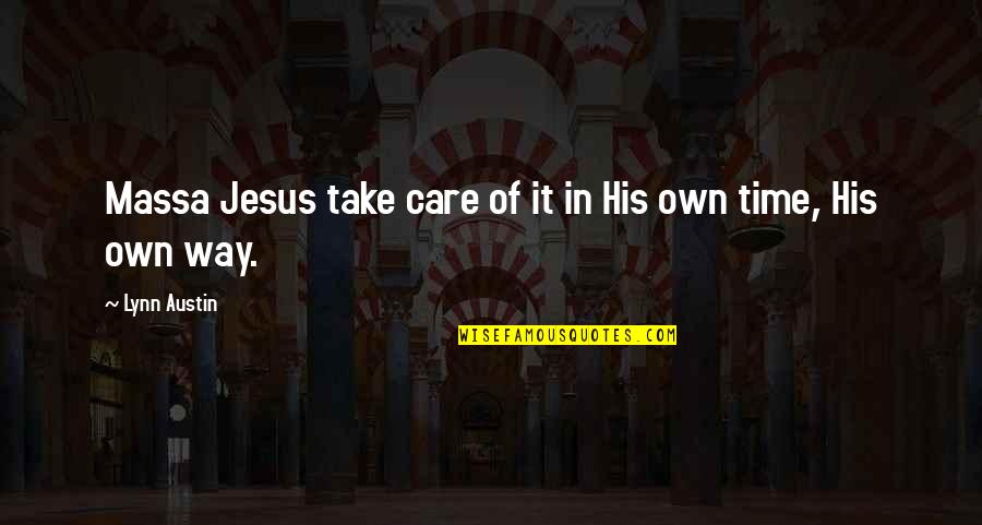 I Care For U Quotes By Lynn Austin: Massa Jesus take care of it in His