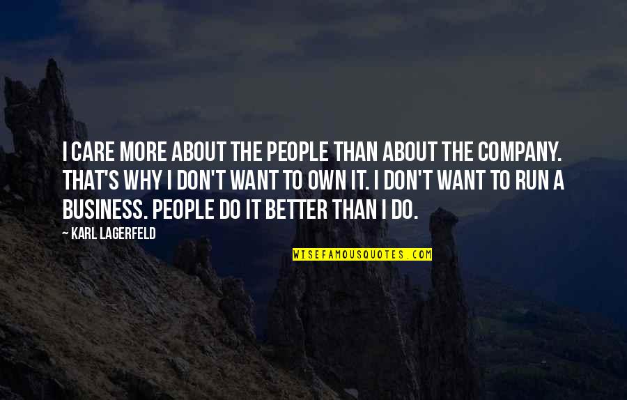 I Care More Quotes By Karl Lagerfeld: I care more about the people than about