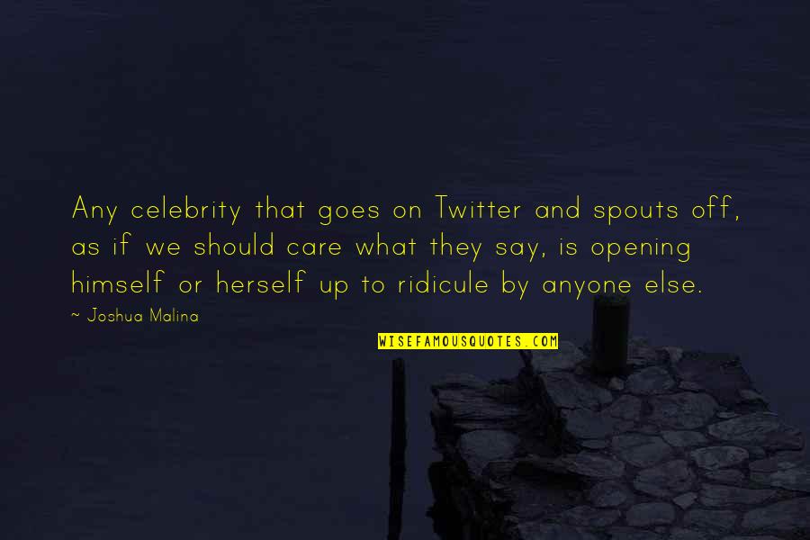 I Care More Than I Should Quotes By Joshua Malina: Any celebrity that goes on Twitter and spouts