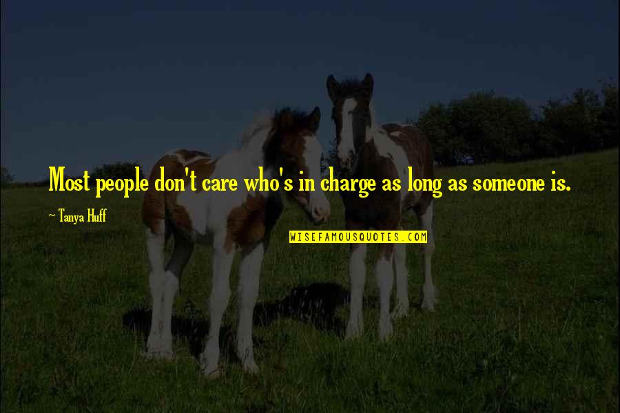 I Care U Don't Quotes By Tanya Huff: Most people don't care who's in charge as