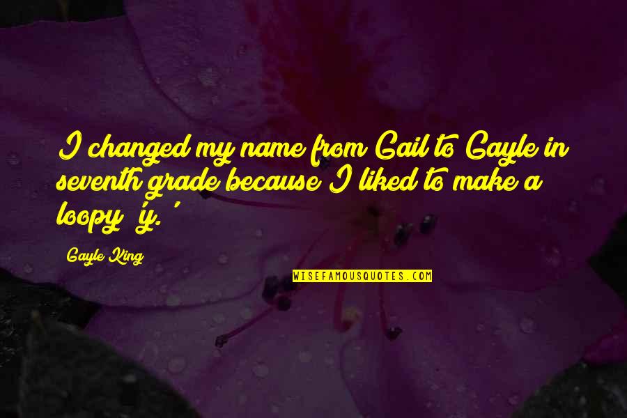 I Changed Because Of You Quotes By Gayle King: I changed my name from Gail to Gayle