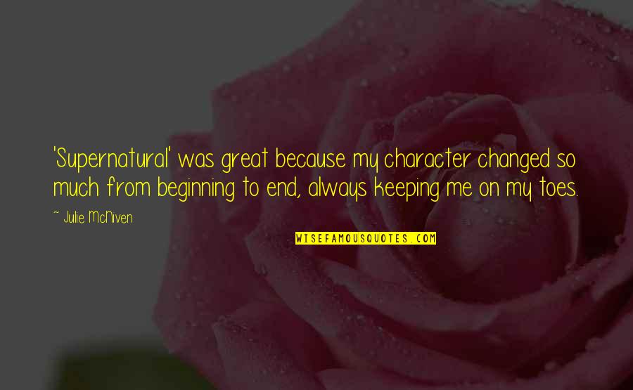 I Changed Because Of You Quotes By Julie McNiven: 'Supernatural' was great because my character changed so