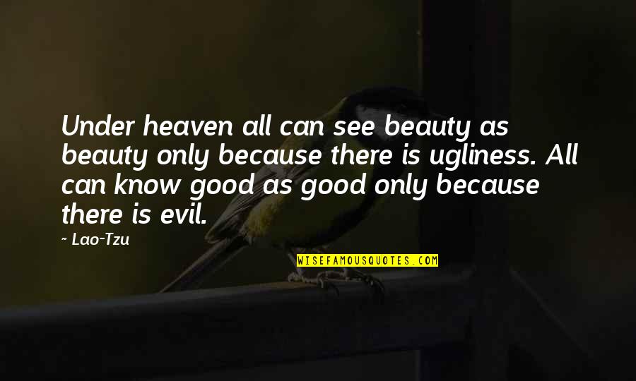 I Ching Quotes By Lao-Tzu: Under heaven all can see beauty as beauty