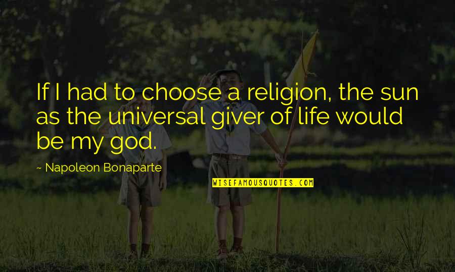 I Choose God Quotes By Napoleon Bonaparte: If I had to choose a religion, the