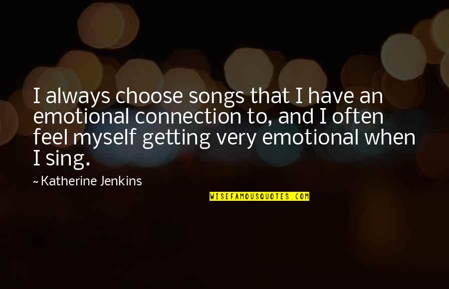 I Choose Myself Quotes By Katherine Jenkins: I always choose songs that I have an