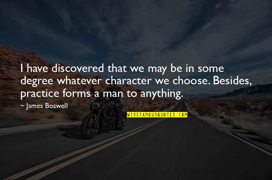 I Choose Quotes By James Boswell: I have discovered that we may be in