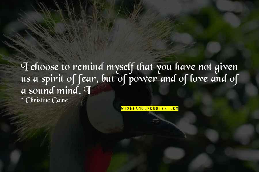 I Choose To Love Myself Quotes By Christine Caine: I choose to remind myself that you have