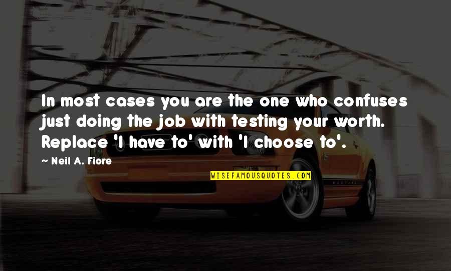 I Choose You Quotes By Neil A. Fiore: In most cases you are the one who I Choose You Quotes By Neil A. Fiore: In most cases you are the one who