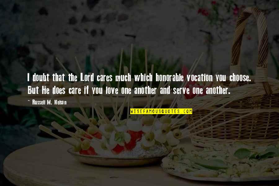 I Choose You Quotes By Russell M. Nelson: I doubt that the Lord cares much which I Choose You Quotes By Russell M. Nelson: I doubt that the Lord cares much which