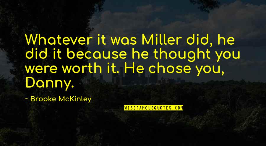 I Chose You Because Quotes By Brooke McKinley: Whatever it was Miller did, he did it