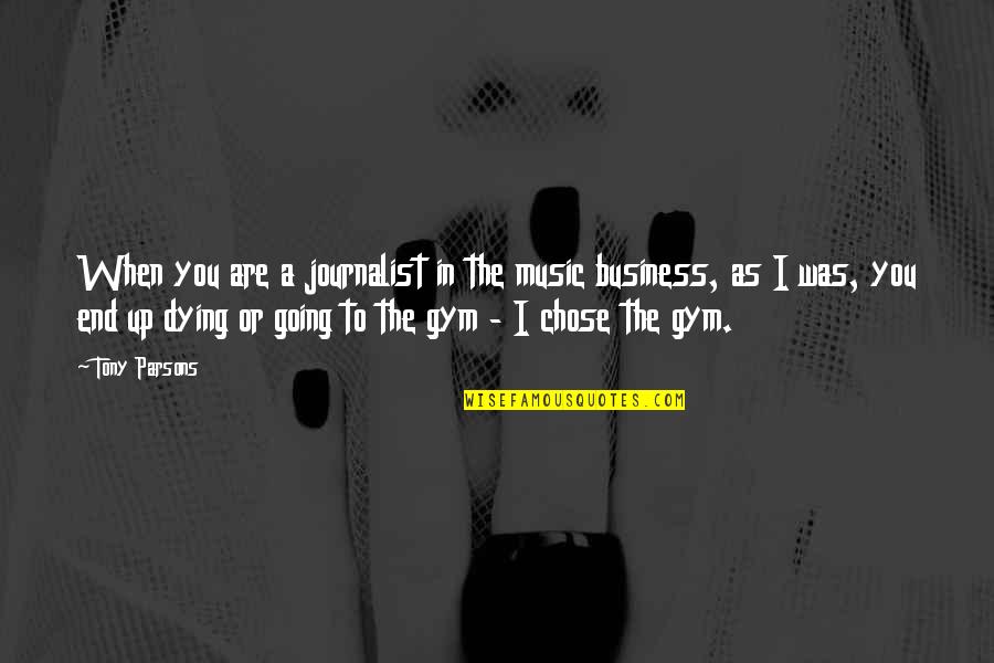 I Chose You Quotes By Tony Parsons: When you are a journalist in the music I Chose You Quotes By Tony Parsons: When you are a journalist in the music