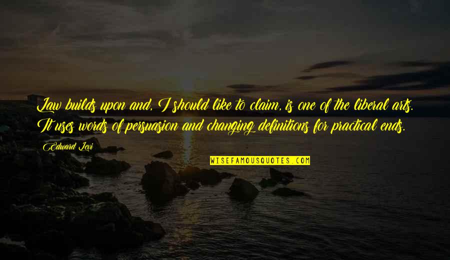 I Claim It Quotes By Edward Levi: Law builds upon and, I should like to I Claim It Quotes By Edward Levi: Law builds upon and, I should like to