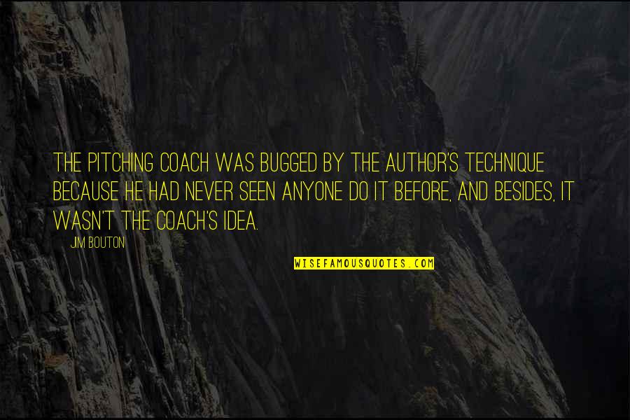 I Coach Because Quotes By Jim Bouton: The pitching coach was bugged by the author's I Coach Because Quotes By Jim Bouton: The pitching coach was bugged by the author's