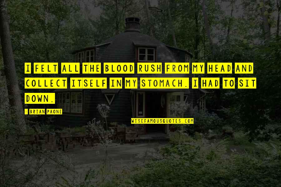 I Collect Quotes By Brian Paone: I felt all the blood rush from my