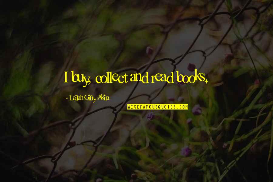 I Collect Quotes By Lailah Gifty Akita: I buy, collect and read books.