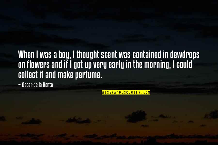 I Collect Quotes By Oscar De La Renta: When I was a boy, I thought scent