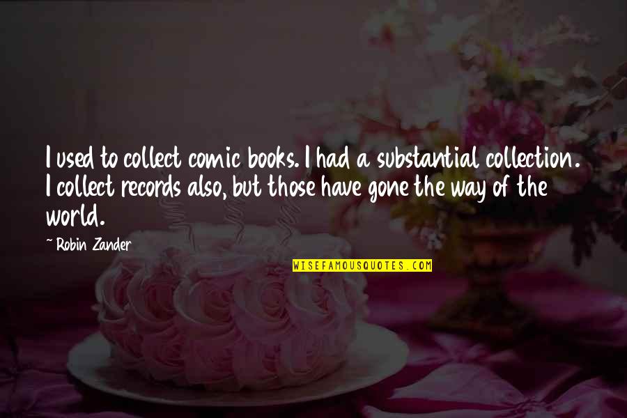 I Collect Quotes By Robin Zander: I used to collect comic books. I had