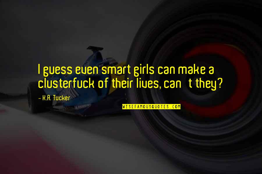 I Complicate My Life Quotes By K.A. Tucker: I guess even smart girls can make a
