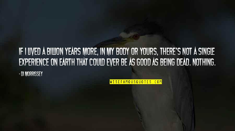 I Could Be Yours Quotes By Di Morrissey: If I lived a billion years more, in