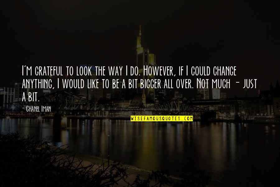 I Could Change Quotes By Chanel Iman: I'm grateful to look the way I do.