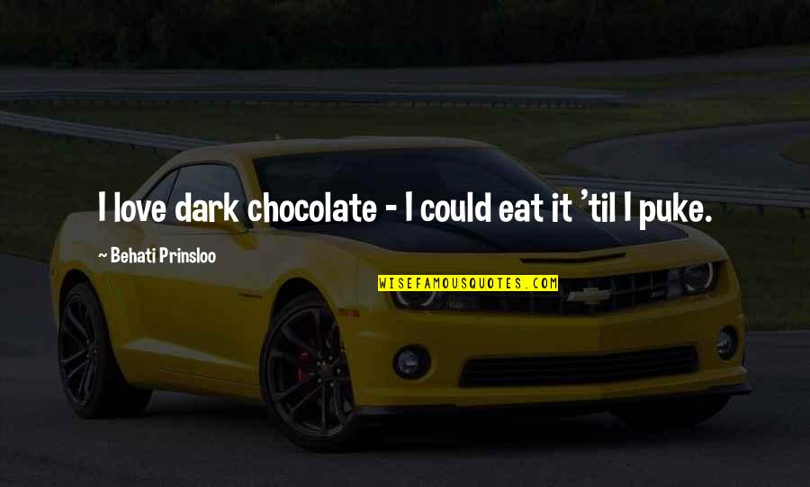 I Could Eat Quotes By Behati Prinsloo: I love dark chocolate - I could eat