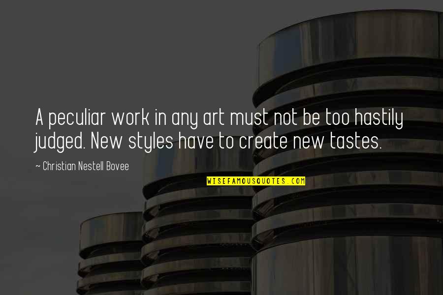I Create My Own Style Quotes By Christian Nestell Bovee: A peculiar work in any art must not I Create My Own Style Quotes By Christian Nestell Bovee: A peculiar work in any art must not