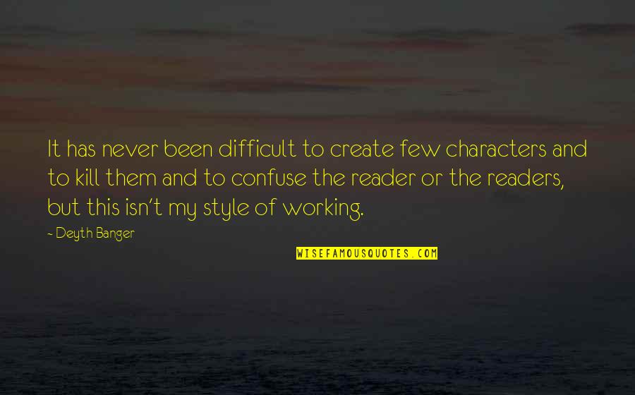 I Create My Own Style Quotes By Deyth Banger: It has never been difficult to create few I Create My Own Style Quotes By Deyth Banger: It has never been difficult to create few