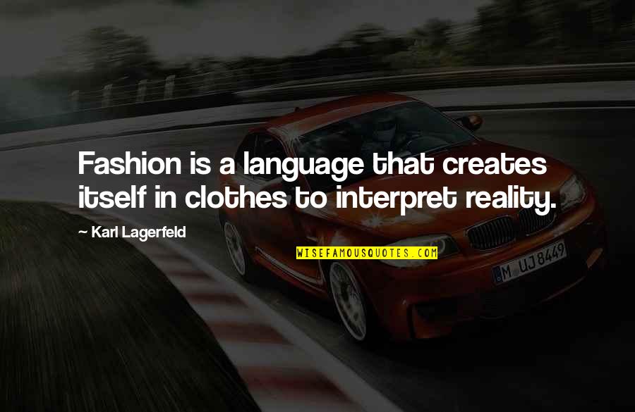 I Create My Own Style Quotes By Karl Lagerfeld: Fashion is a language that creates itself in