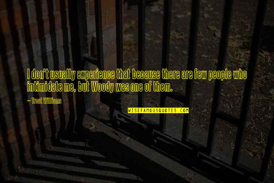 I Cry Because I Miss You Quotes By Treat Williams: I don't usually experience that because there are I Cry Because I Miss You Quotes By Treat Williams: I don't usually experience that because there are