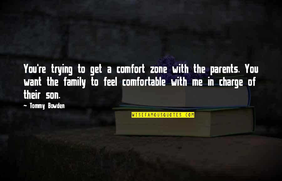 I Cry Every Night Because Of You Quotes By Tommy Bowden: You're trying to get a comfort zone with