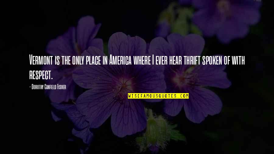 I Cry Every Night Quotes By Dorothy Canfield Fisher: Vermont is the only place in America where