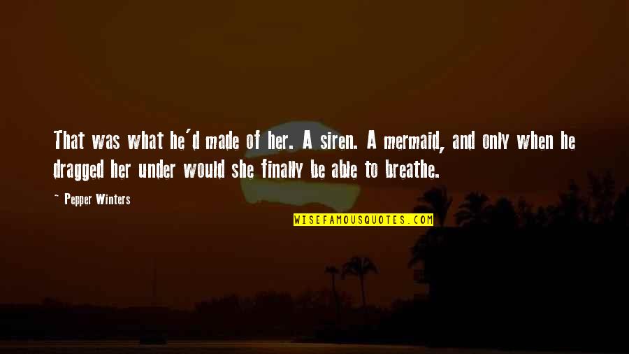 I Cry Every Night Quotes By Pepper Winters: That was what he'd made of her. A