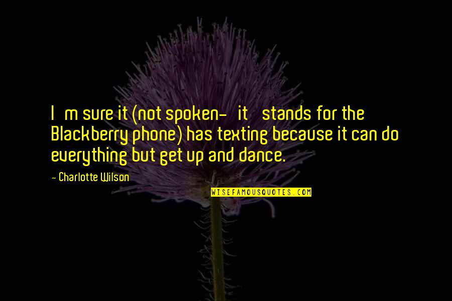 I Dance Because Quotes By Charlotte Wilson: I'm sure it (not spoken-'it' stands for the