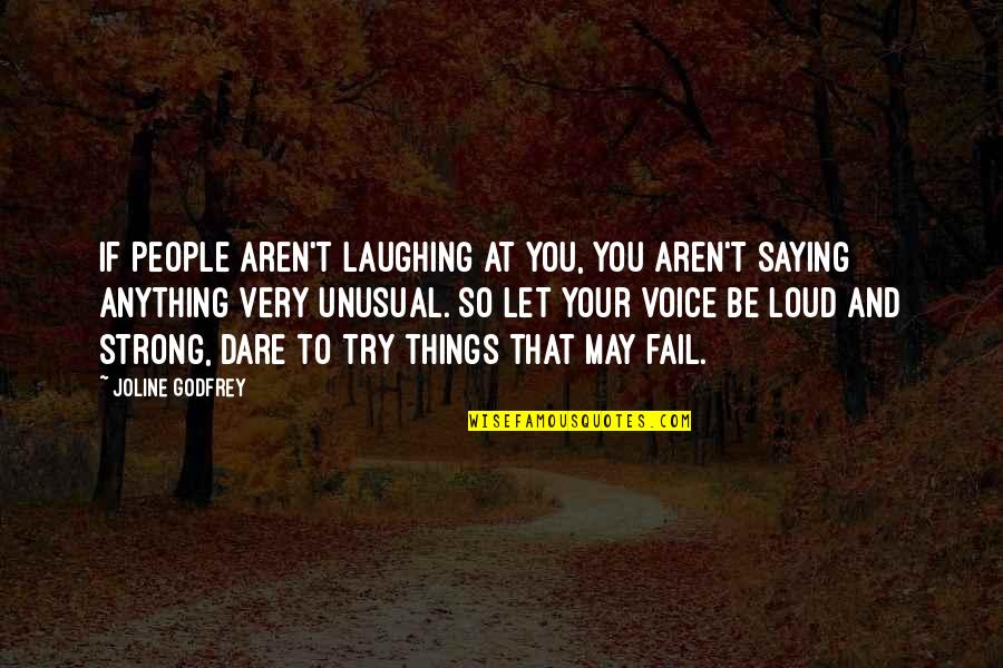 I Dare You To Try Quotes By Joline Godfrey: If people aren't laughing at you, you aren't