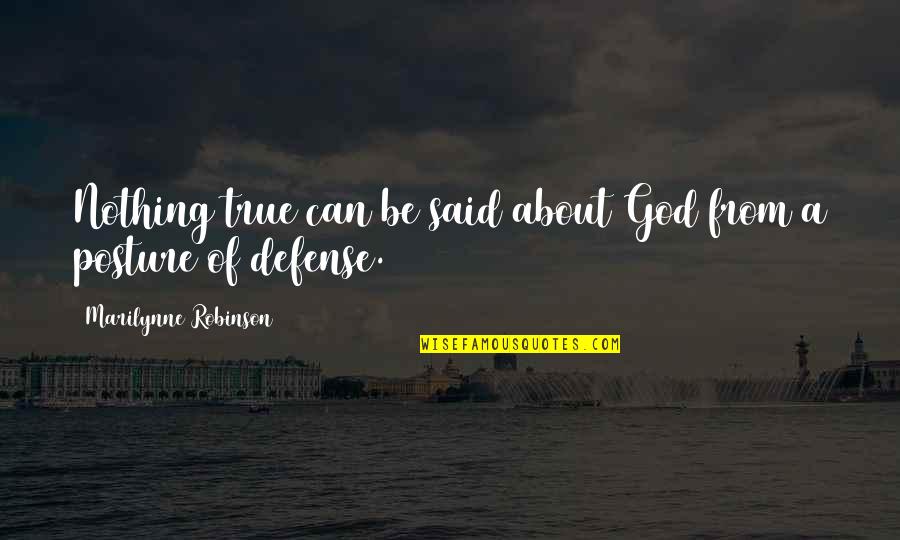 I Declare Bankruptcy Quotes By Marilynne Robinson: Nothing true can be said about God from