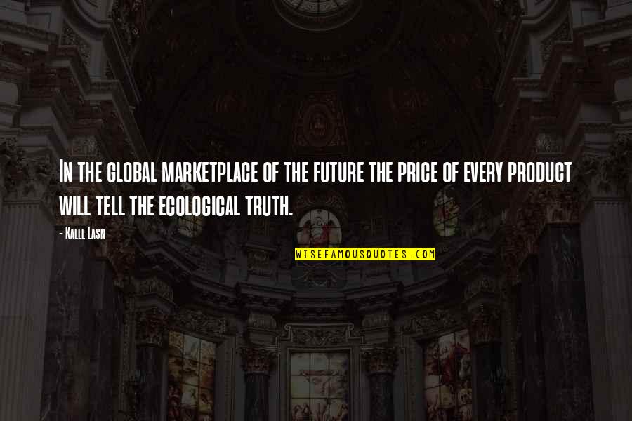 I Declare Peace Quotes By Kalle Lasn: In the global marketplace of the future the