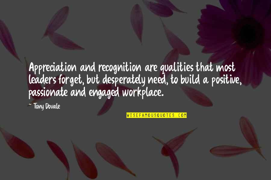 I Desperately Need You Quotes By Tony Dovale: Appreciation and recognition are qualities that most leaders I Desperately Need You Quotes By Tony Dovale: Appreciation and recognition are qualities that most leaders