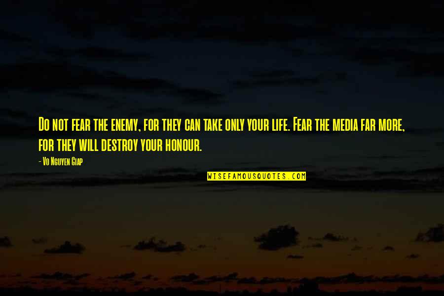 I Destroy My Life Quotes By Vo Nguyen Giap: Do not fear the enemy, for they can I Destroy My Life Quotes By Vo Nguyen Giap: Do not fear the enemy, for they can