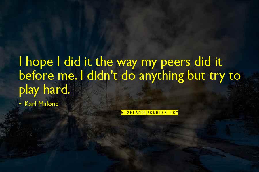 I Did It My Way Quotes By Karl Malone: I hope I did it the way my