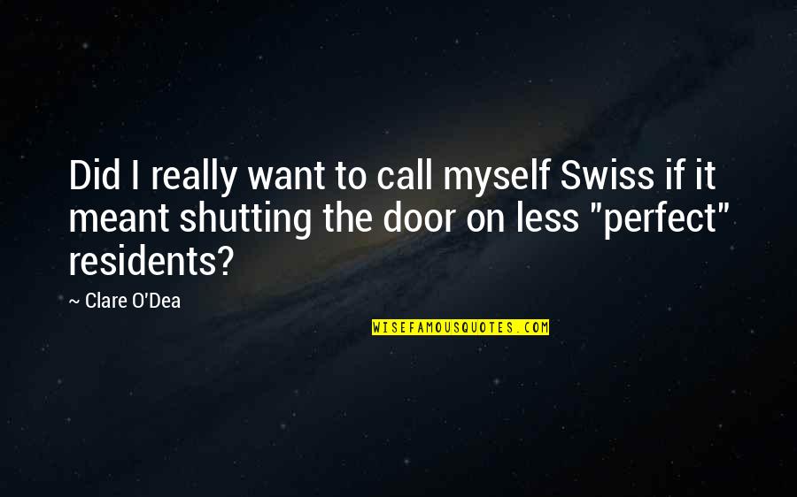 I Did It Myself Quotes By Clare O'Dea: Did I really want to call myself Swiss