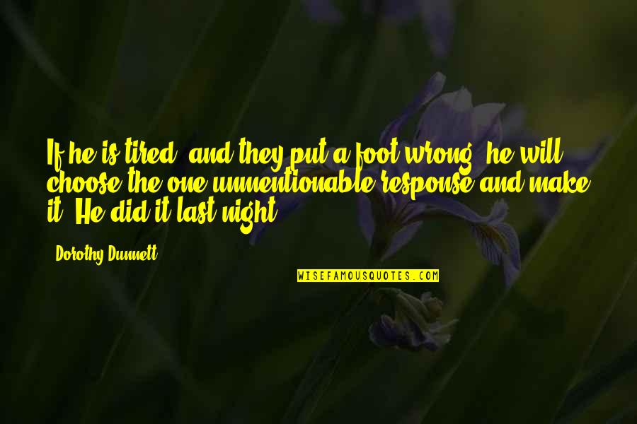I Did No Wrong Quotes By Dorothy Dunnett: If he is tired, and they put a