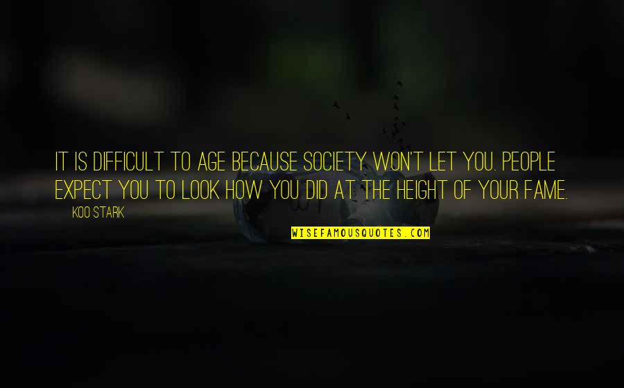 I Did Not Expect This From You Quotes By Koo Stark: It is difficult to age because society won't