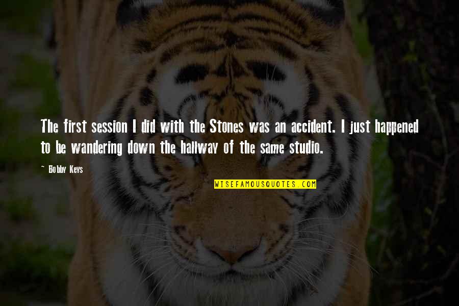 I Did The Same Quotes By Bobby Keys: The first session I did with the Stones I Did The Same Quotes By Bobby Keys: The first session I did with the Stones