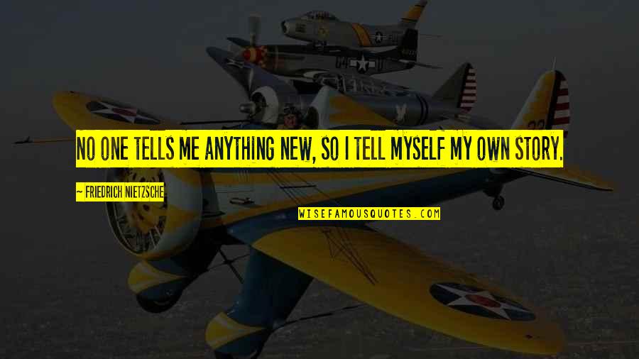 I Didn Do It Disney Quotes By Friedrich Nietzsche: No one tells me anything new, so I